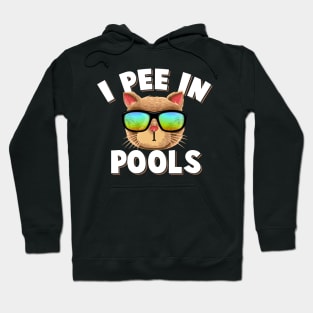 i pee in pools Funny Stylish Cat with Sunglasses summer Hoodie